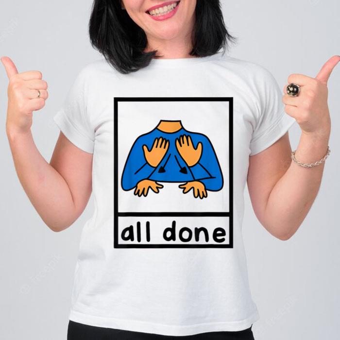 All done sign language speech pathology aac sped teacher Women T-Shirt