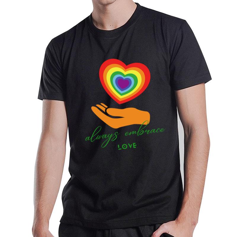 Always Embrace Love T-Shirt