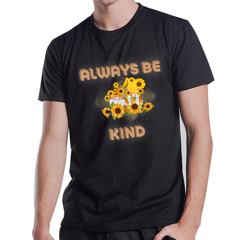 Always Be Kind Gnome Sunflower T-Shirt