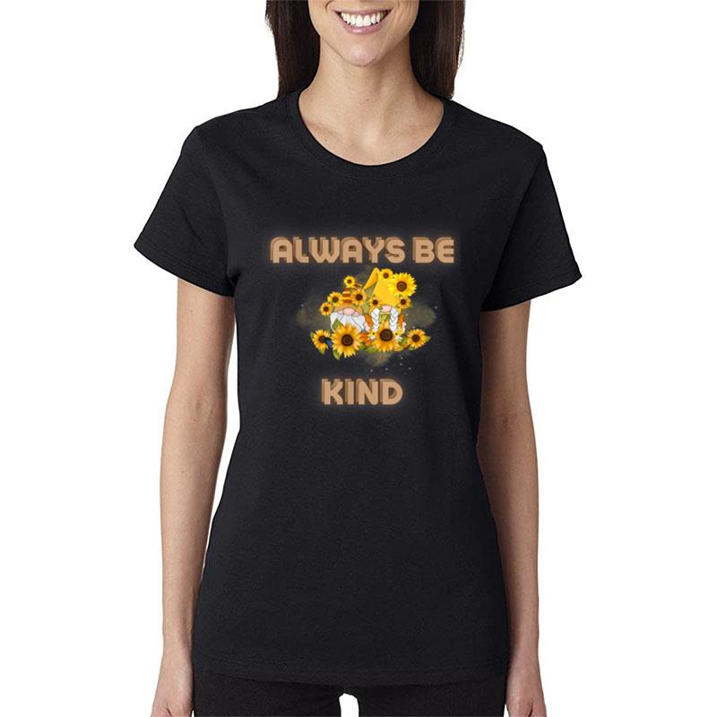 Always Be Kind Gnome Sunflower Women T-Shirt