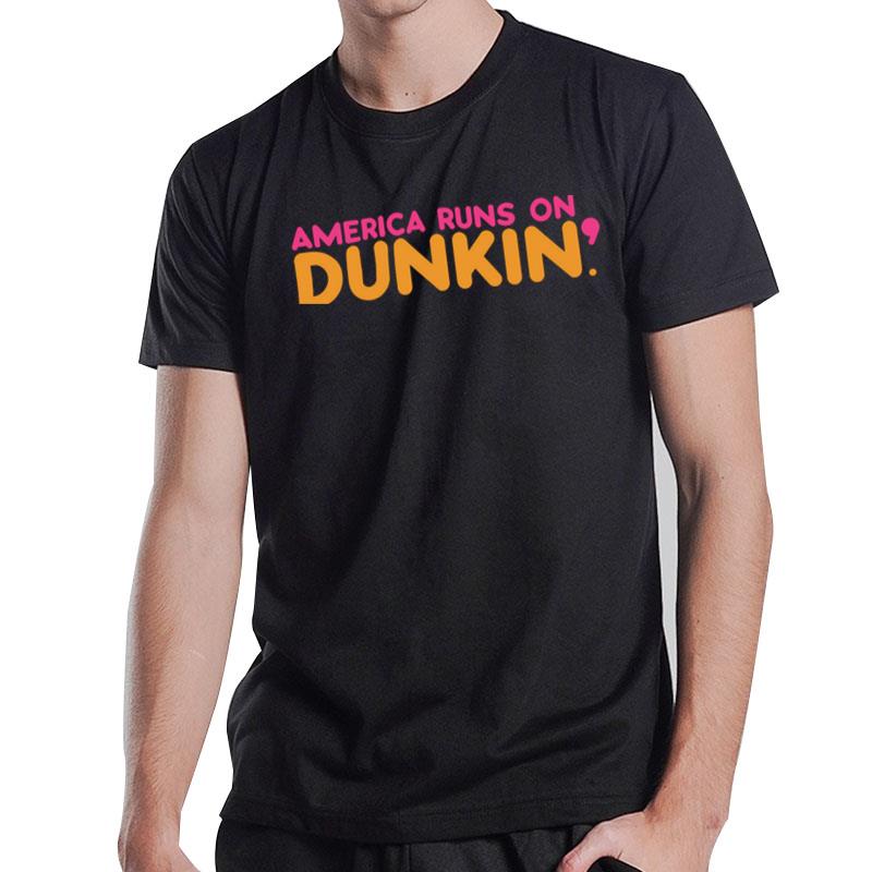 America Runs On Dunkin T-Shirt