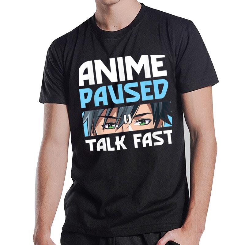 Anime Paused Talk Fast For Japanese Streetwear Fans T-Shirt