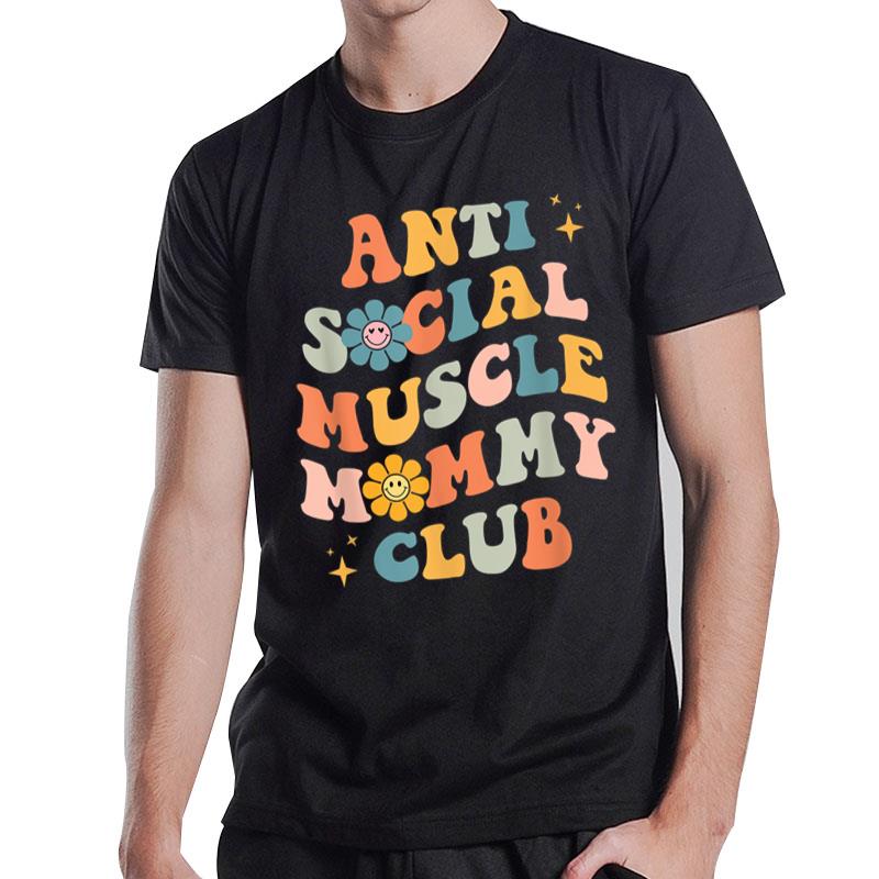 Anti Social Muscle Mommy Club Groovy Pump Cover Funny T-Shirt