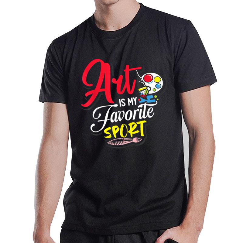 Art Is My Favorite Sport T-Shirt