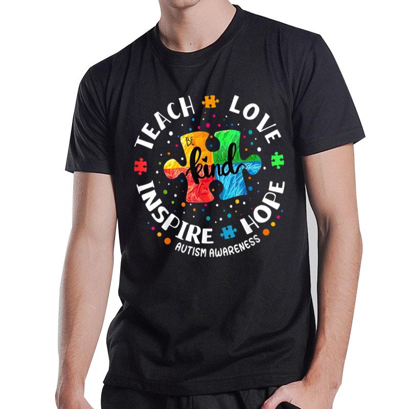 Autism Awareness Teacher  Teach Hope Love Inspire T-Shirt