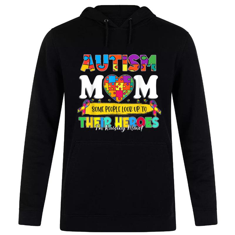 Autism Mom Some People Look Up To Their Heroes Autism Women T-Shirt