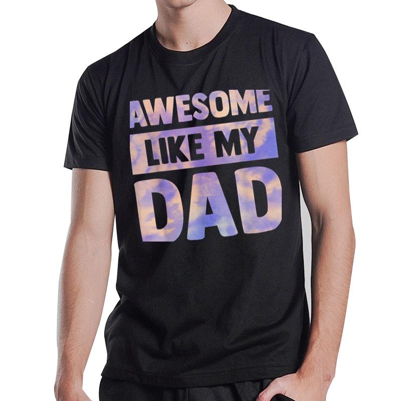 Awesome Like My Dad Matching Fathers Day T-Shirt