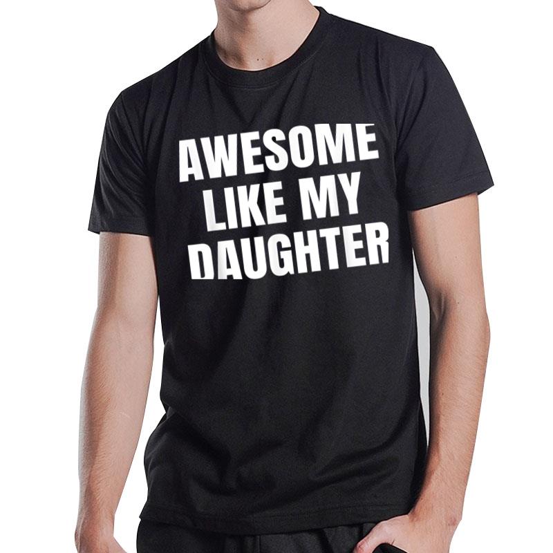 Awesome Like My Daughter Fathersday T-Shirt