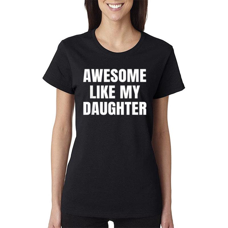 Awesome Like My Daughter Fathersday Women T-Shirt