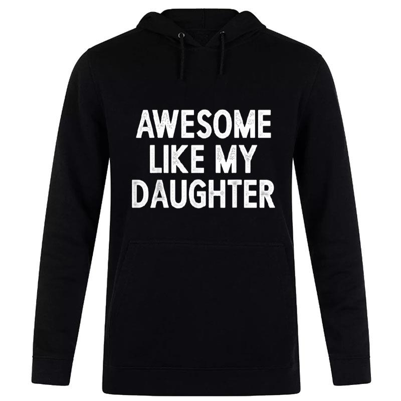 Awesome Like My Daughter Gifts Men Funny Fathers Day Dad Women T-Shirt