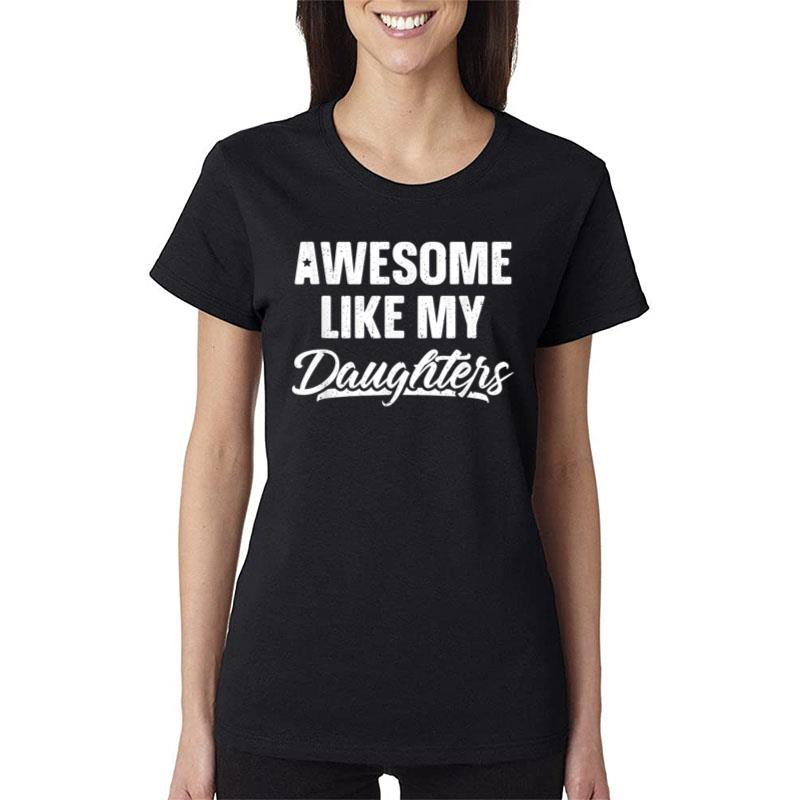 Awesome Like My Daughters Funny Father'S Day Women T-Shirt