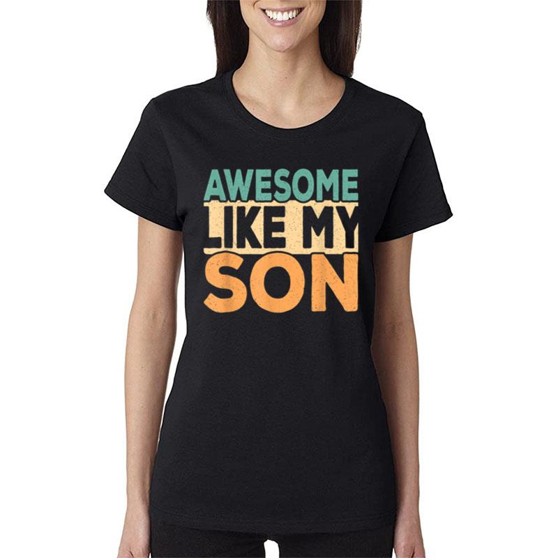 Awesome Like My Son Funny Retro Dad Mom Papa Mama Matching Women T-Shirt