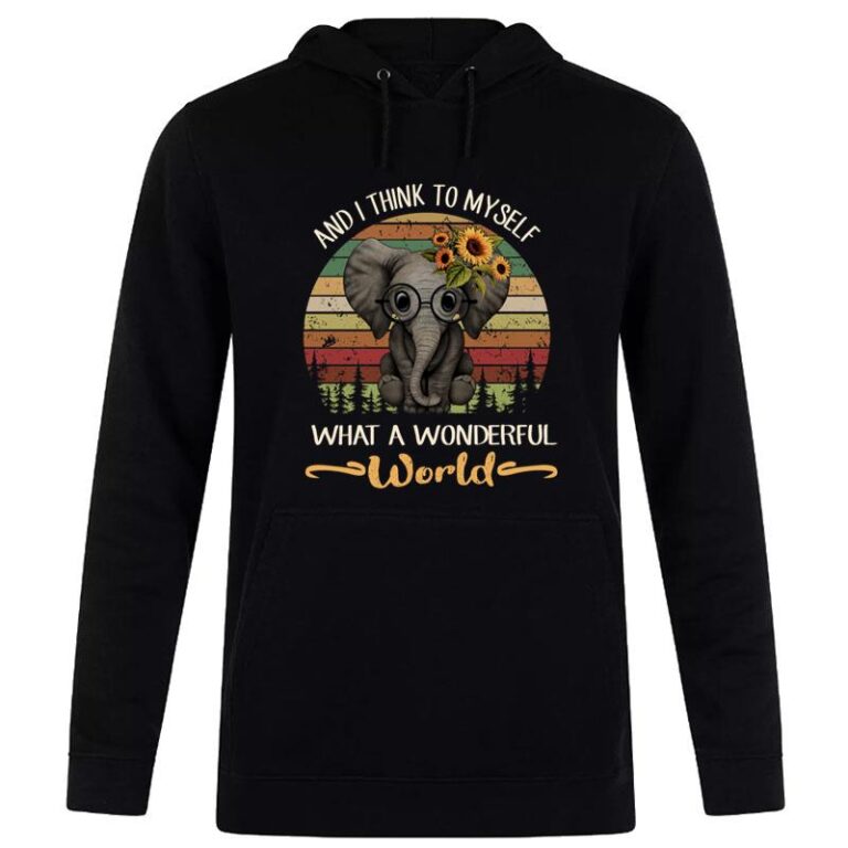 Baby Elephant Sunflower And I Think To Myself What A Wonderful World Hoodie