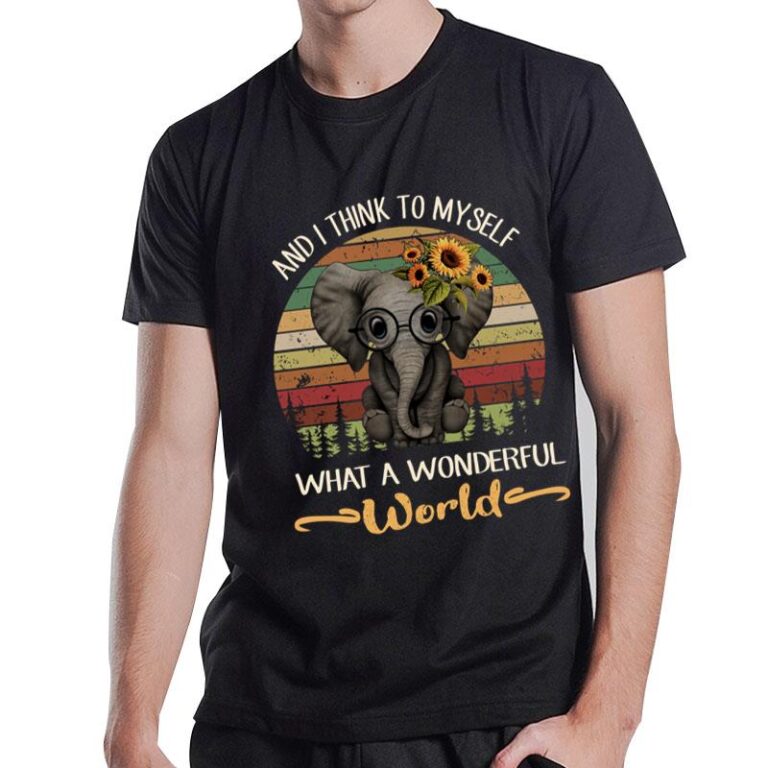 Baby Elephant Sunflower And I Think To Myself What A Wonderful World T-Shirt