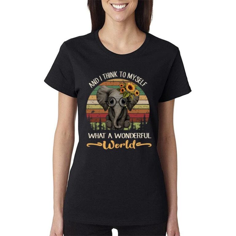 Baby Elephant Sunflower And I Think To Myself What A Wonderful World Women T-Shirt