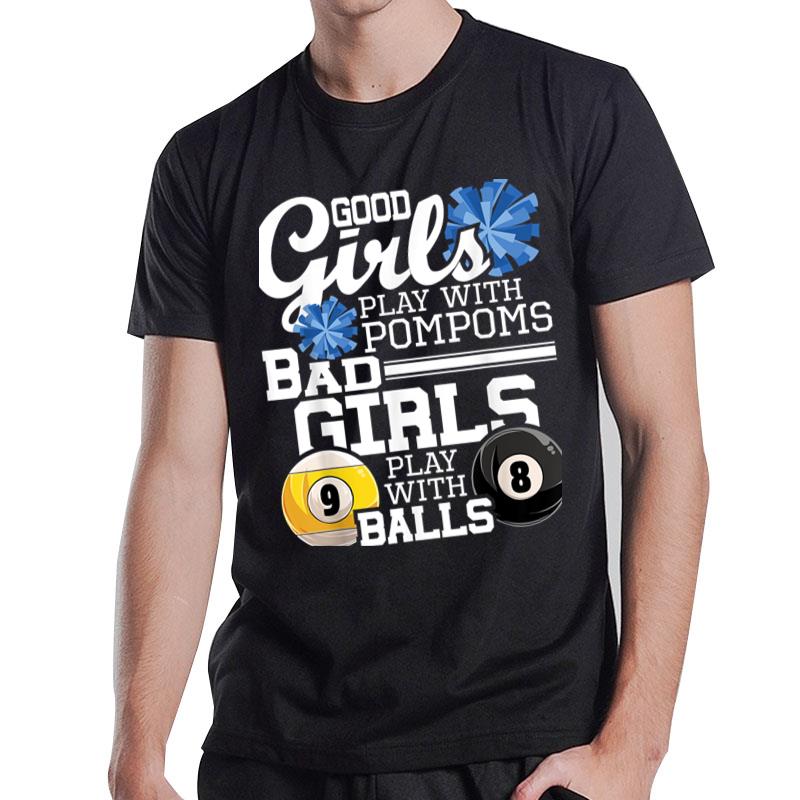 Bad Girls Play With Balls - Funny Pool Billiard Player T-Shirt