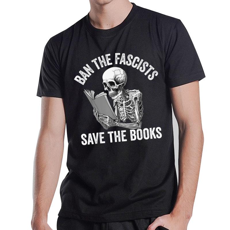 Ban The Fascists Save The Books Funny Book Lover Worm Nerd T-Shirt