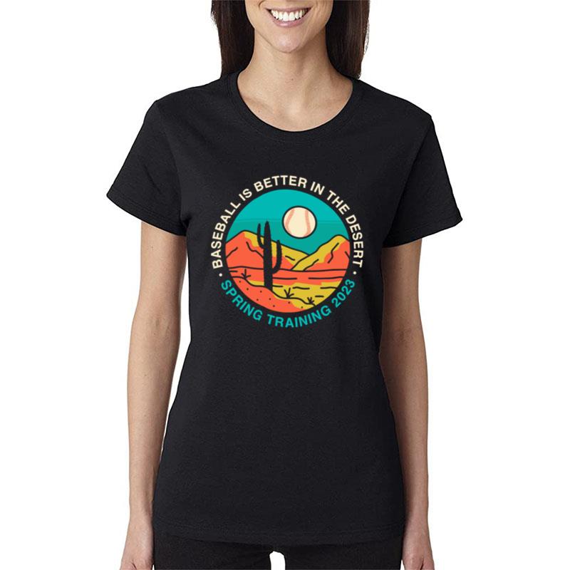 Baseball Is Better In The Desert Spring Training Women T-Shirt