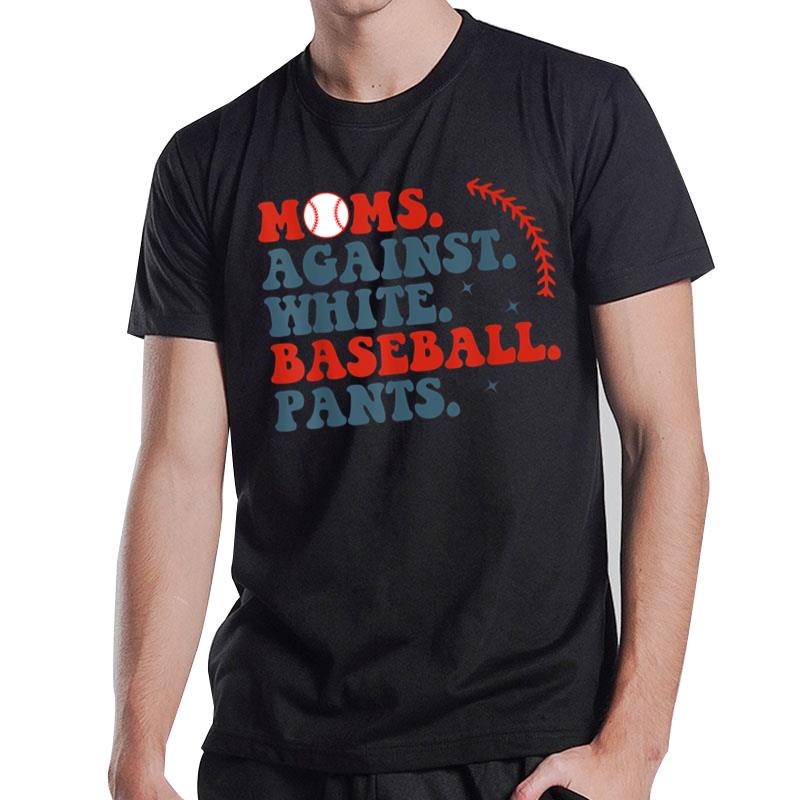 Baseball Mom  Moms Against White Baseball Pants T-Shirt