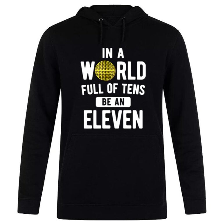 Be An Eleven Stranger Things Hoodie