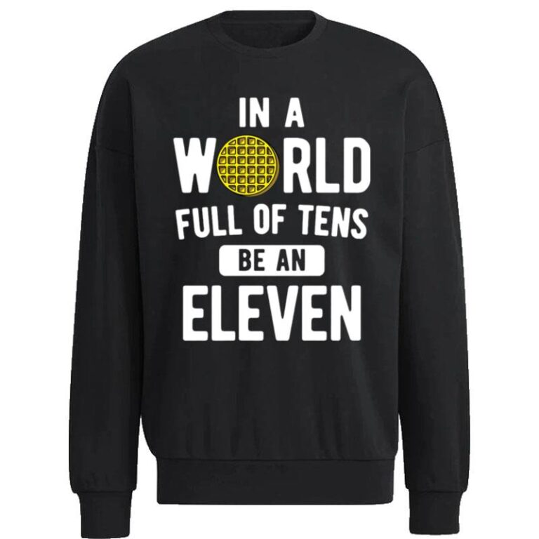 Be An Eleven Stranger Things Sweatshirt