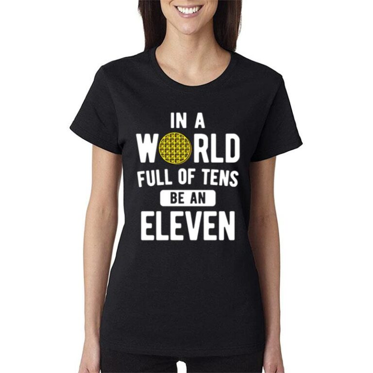 Be An Eleven Stranger Things Women T-Shirt