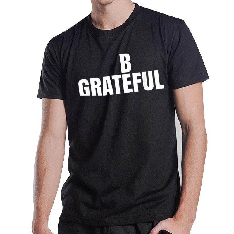 Be Grateful T-Shirt