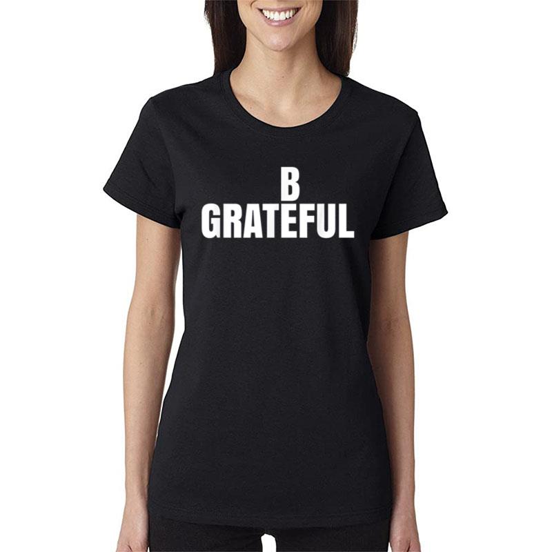 Be Grateful Women T-Shirt