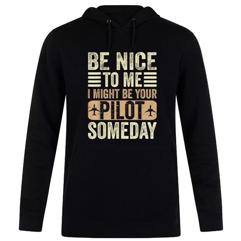 Be Nice I Might Be Your Pilot Someday Aviation Aircraft Women T-Shirt