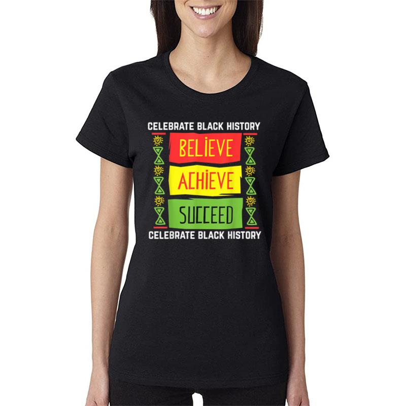 Believe Achieve Succeed Black History Gift Political Women T-Shirt