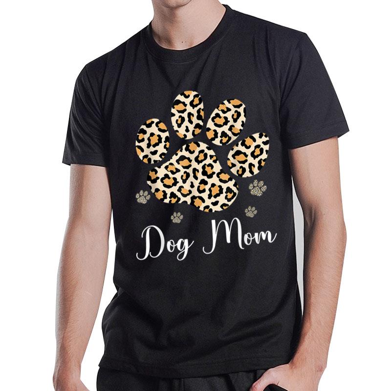 Best Dog Mom Ever Leopard Dog Paw Mother's Day Tee Gift T-Shirt