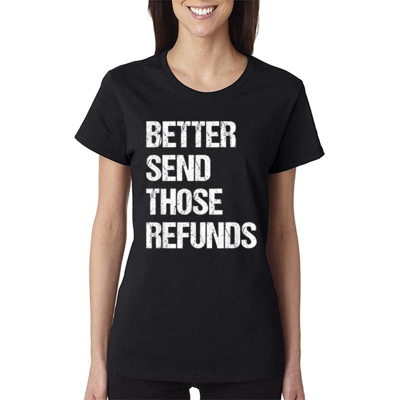 Better Send Those Refunds Ver 2 Women T-Shirt