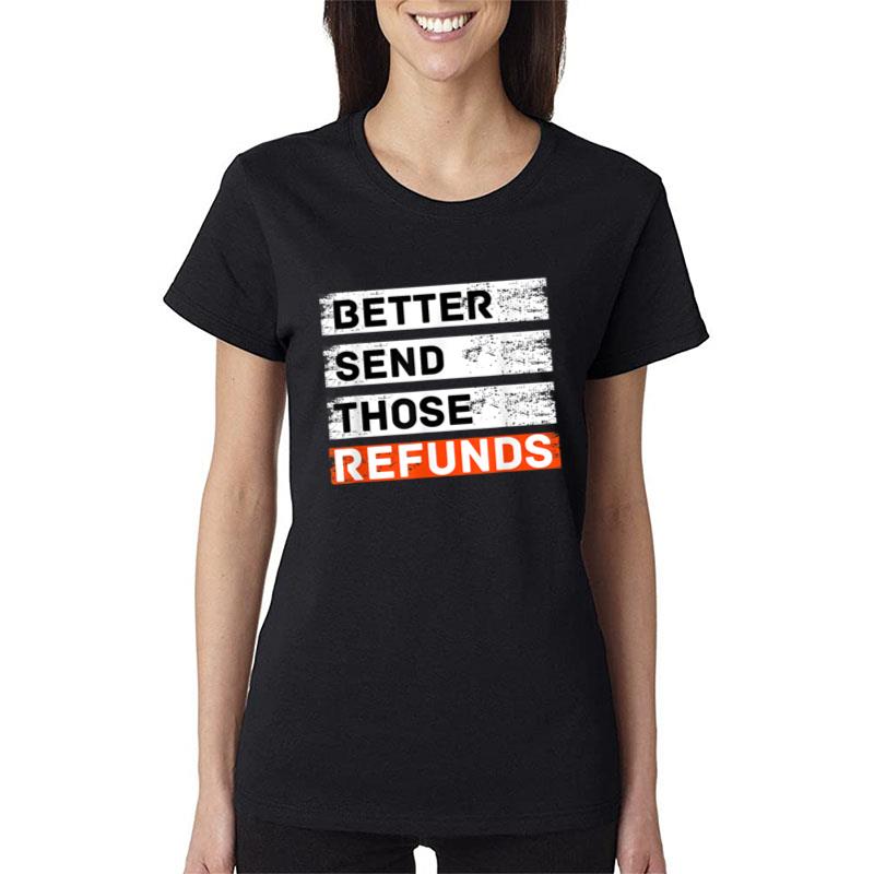 Better Send Those Refunds Ver 3 Women T-Shirt