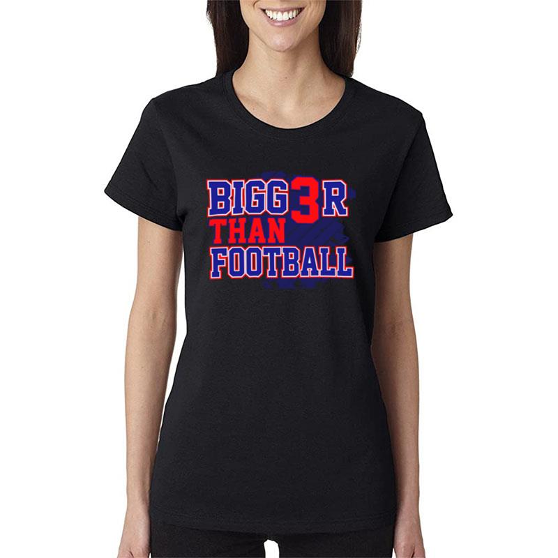 Bigger Than Football Women T-Shirt