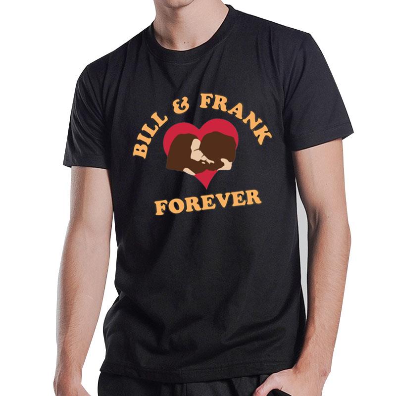 Bill And Frank Forever T-Shirt