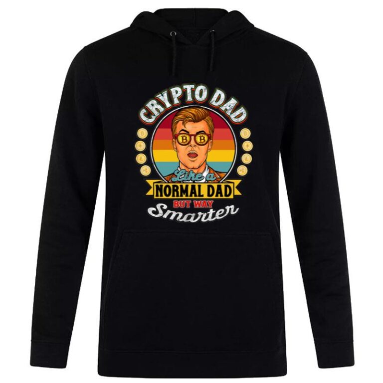 Bitcoin Coin Miner Crypto Dad Just Like A Normal Dad Hoodie