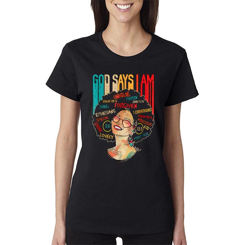 Black Girl God Says I Am Black Melanin History Month Pride Women T-Shirt