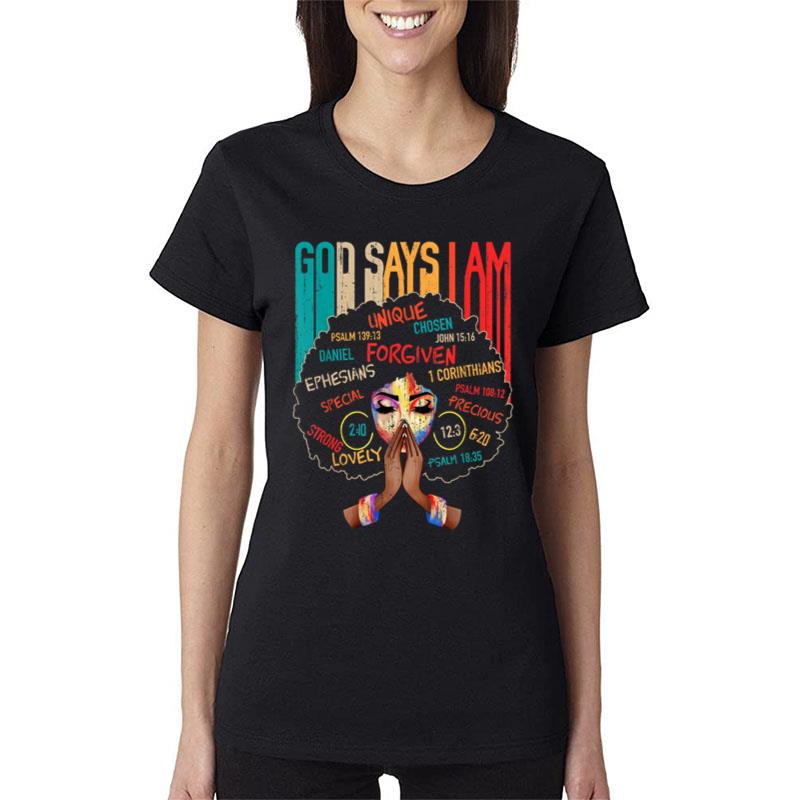 Black Girl God Says I Am Black Melanin History Month Pride Women T-Shirt