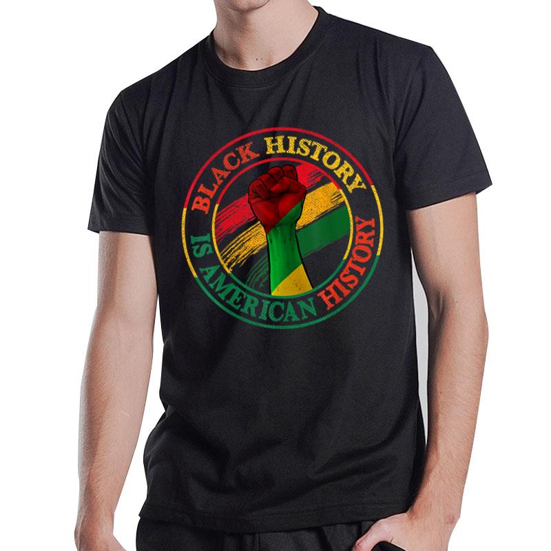 Black History Is American History African American Gifts T-Shirt