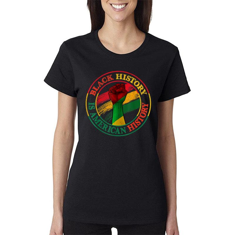 Black History Is American History African American Gifts Women T-Shirt