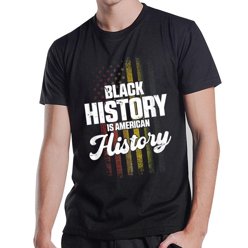 Black History Is American History Black History Month T-Shirt