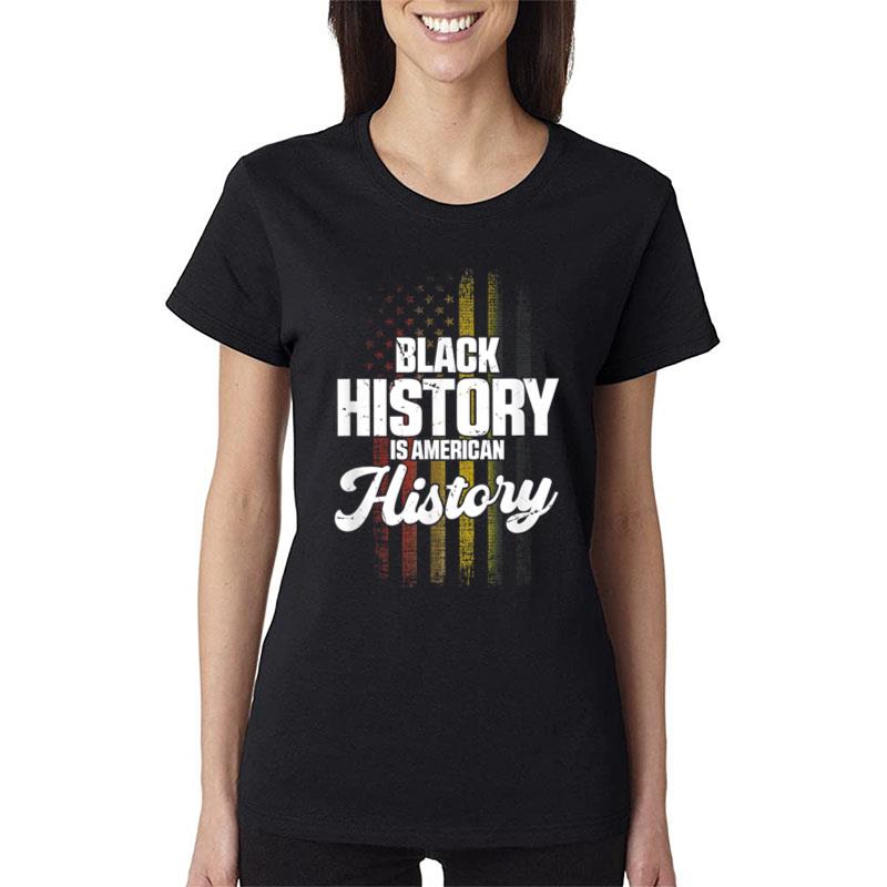 Black History Is American History Black History Month Women T-Shirt