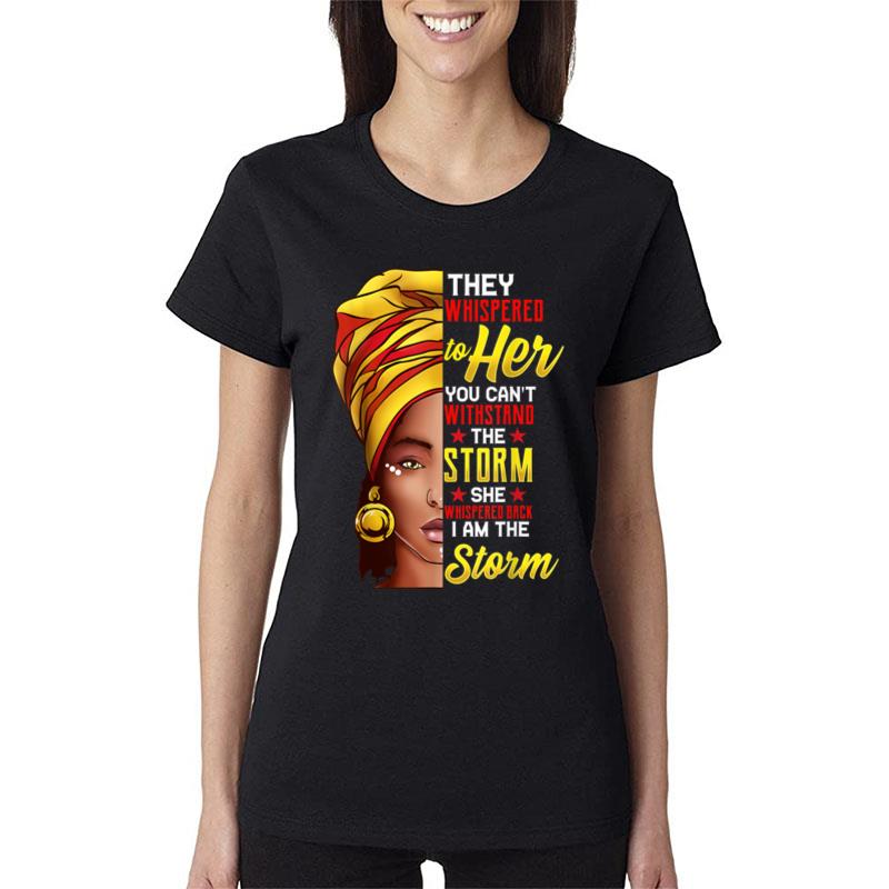 Black History Month African Woman Afro I Am The Storm Women T-Shirt