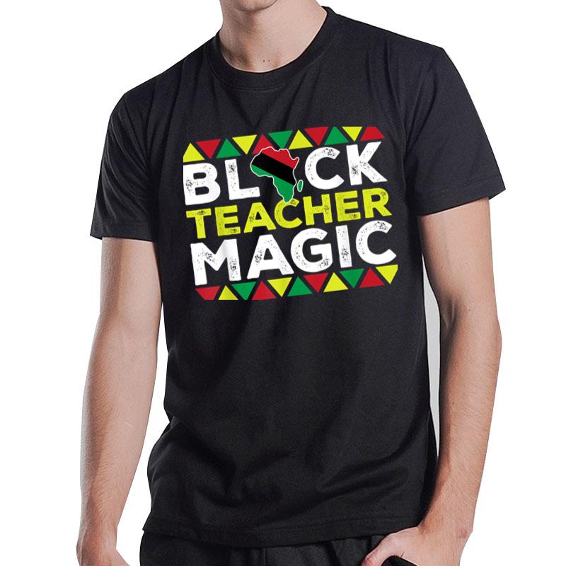 Black History Month Black Teacher Magic T-Shirt