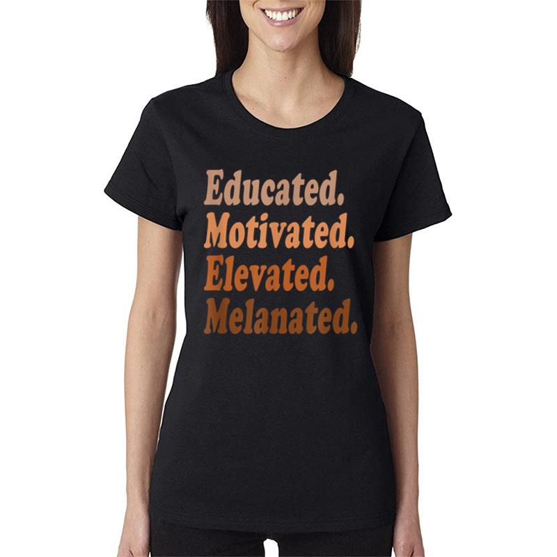 Black History Month Educated Motivated Elevated Melanated Ver 1 Women T-Shirt