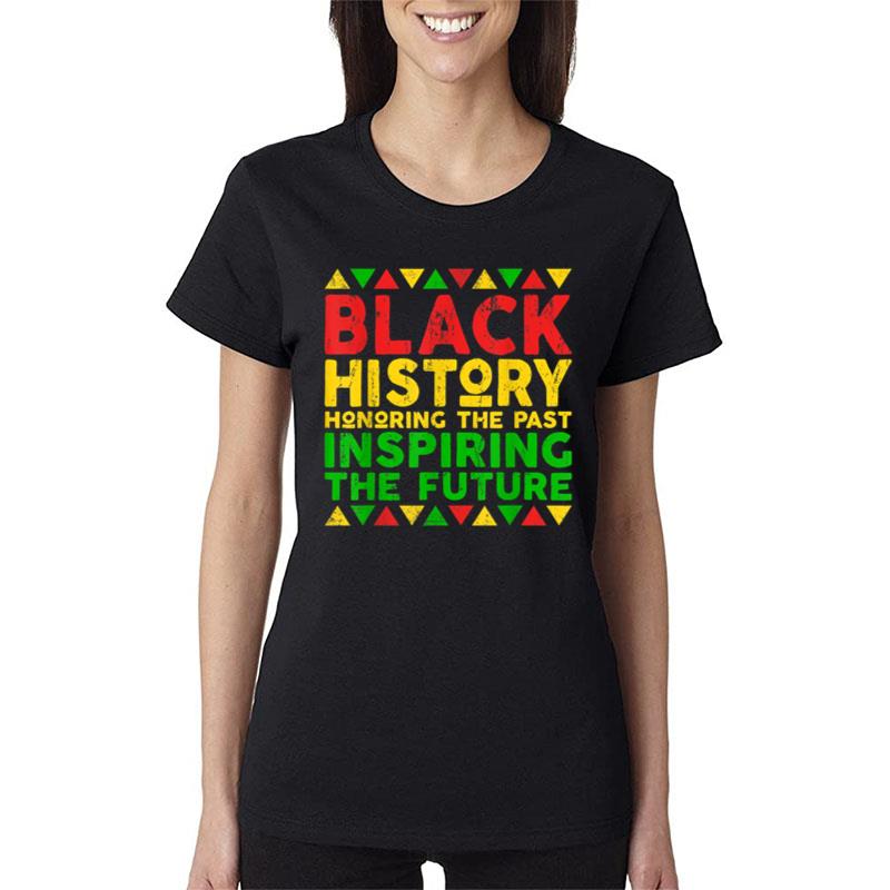 Black History Month Honoring Past Inspiring Future Men Women Women T-Shirt