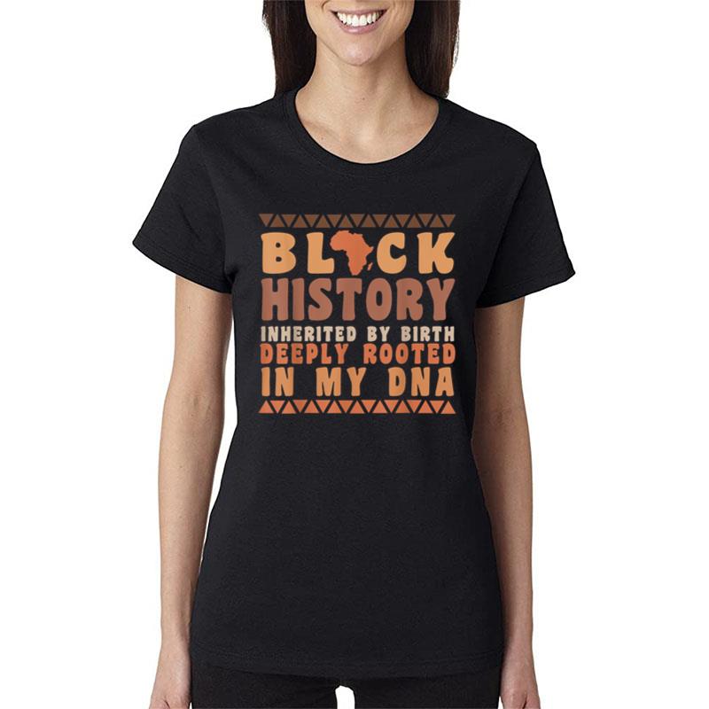 Black History Month Melanin Inherited By Birth Deeply Rooted Women T-Shirt