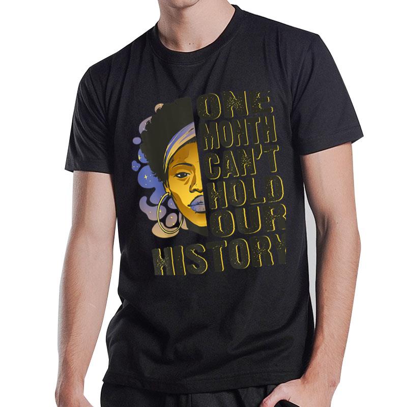 Black History Month One Month Can'T Hold Our History T-Shirt