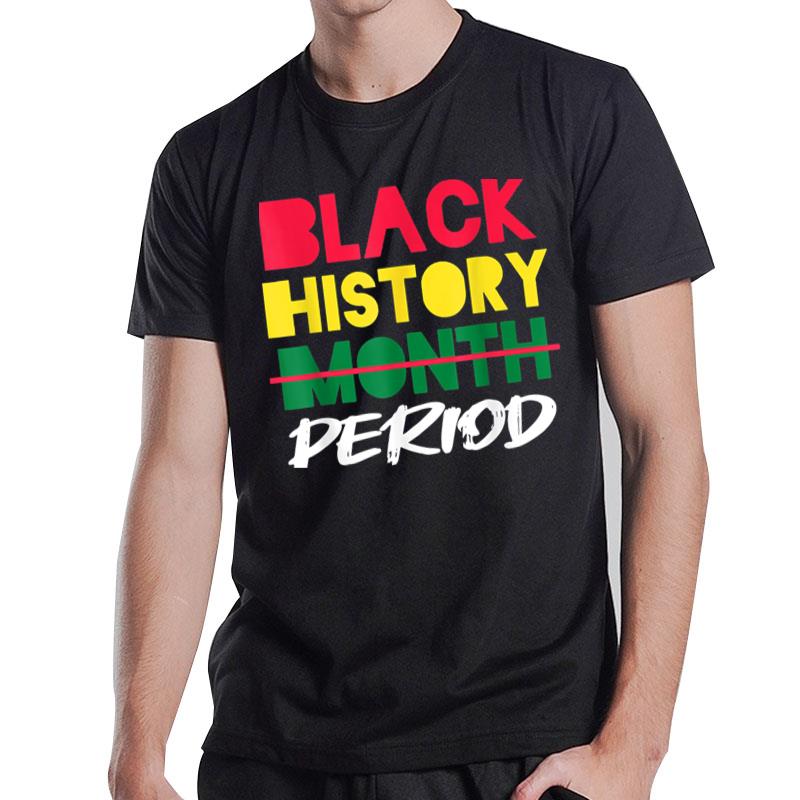 Black History Month Period African Pride Bhm Women Men Kids T-Shirt