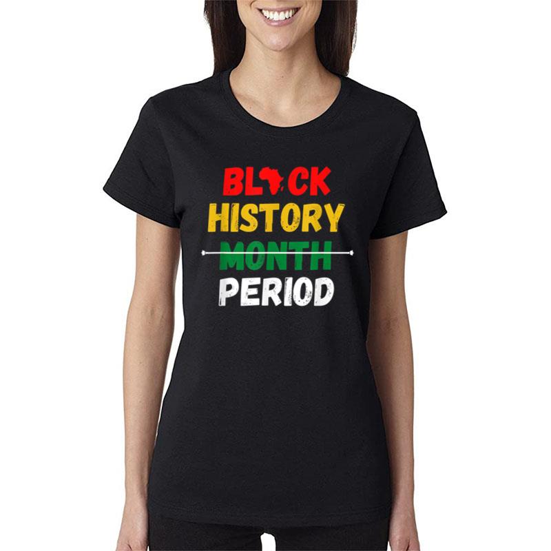 Black History Month Period African Men Women Kids Pride Bhm Women T-Shirt